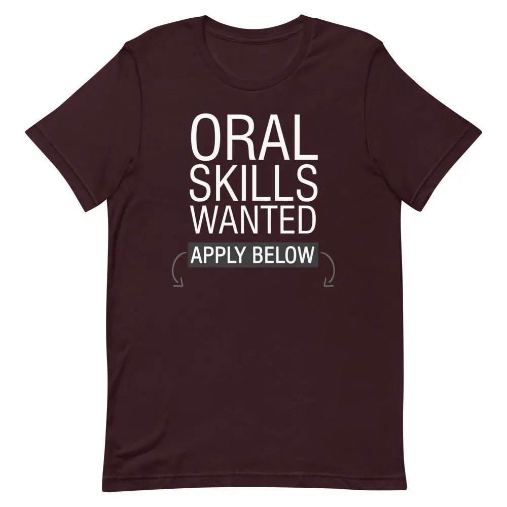 Oral Skills Wanted… Apply Below T-Shirt – Funny Naughty Graphic Tee for Men &amp; Women | Miami305Shirts