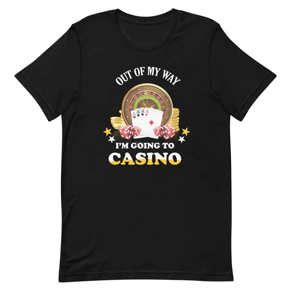 Out of My Way... I'm Going to the Casino T-Shirt – Funny Gambling Trip Tee for Men & Women
