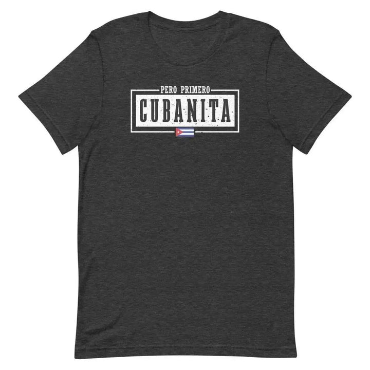 Pero Primero Cubanita T-Shirt – Sassy Latina Pride Tee for Cuban Women &amp; Miami Heat