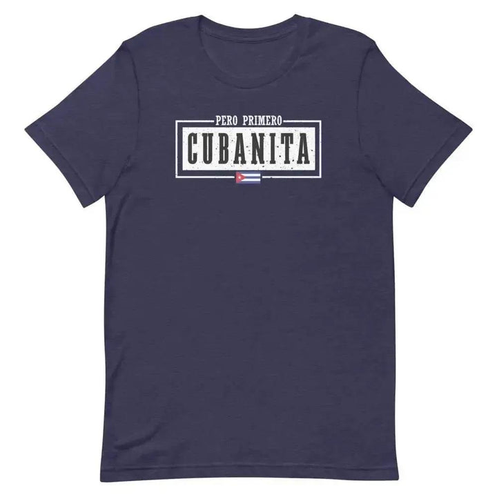 Pero Primero Cubanita T-Shirt – Sassy Latina Pride Tee for Cuban Women &amp; Miami Heat