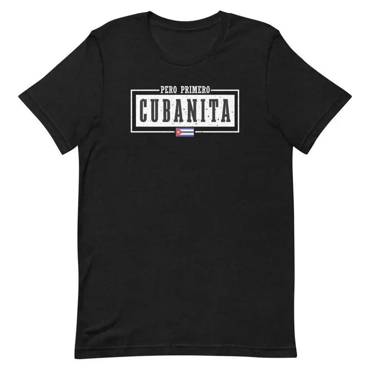 Pero Primero Cubanita T-Shirt – Sassy Latina Pride Tee for Cuban Women &amp; Miami Heat