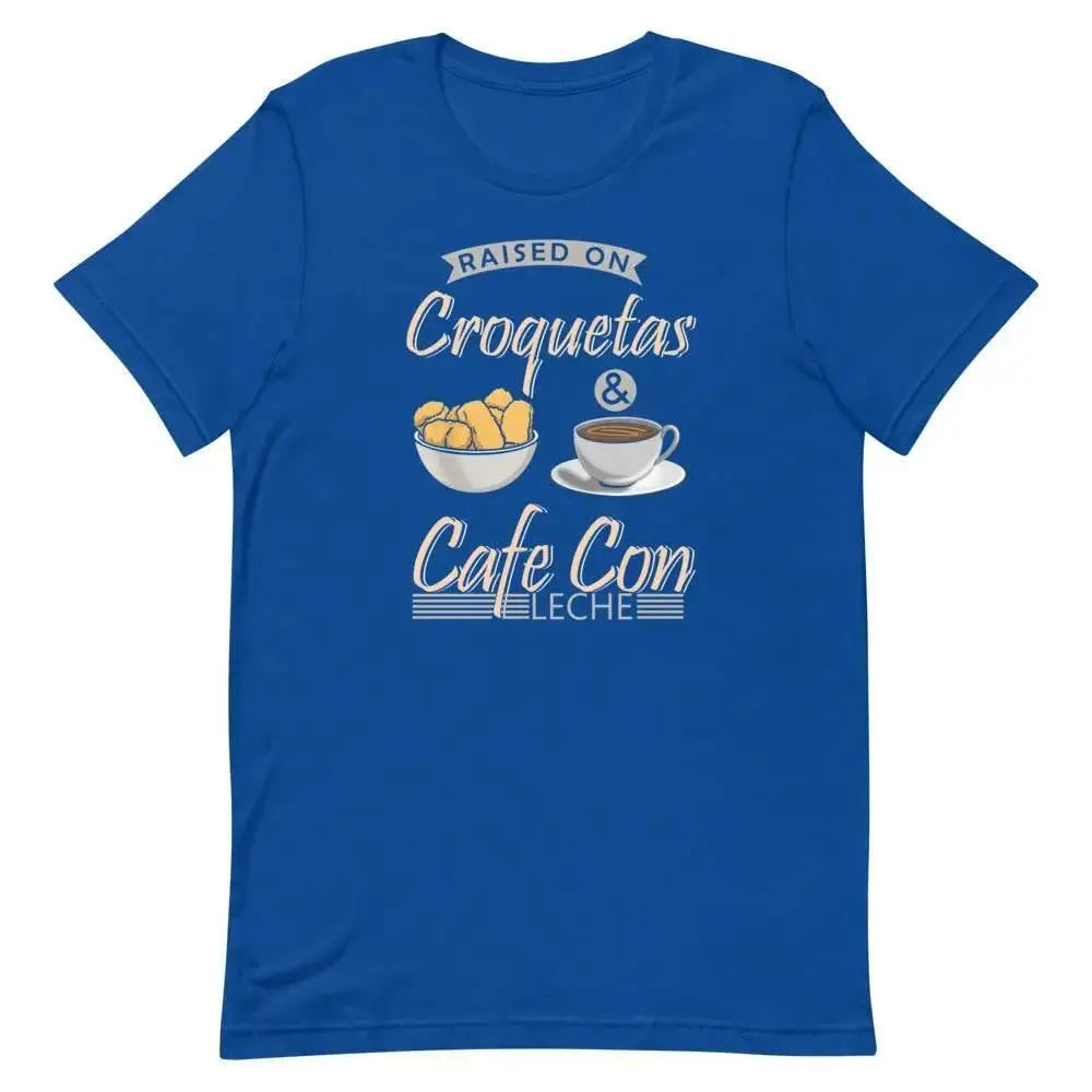 Raised on Croquetas &amp; Café Con Leche T-Shirt – Funny Cuban Foodie Tee for 305 Locals