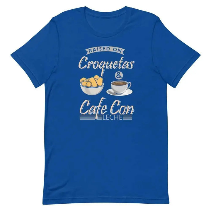 Raised on Croquetas &amp; Café Con Leche T-Shirt – Funny Cuban Foodie Tee for 305 Locals