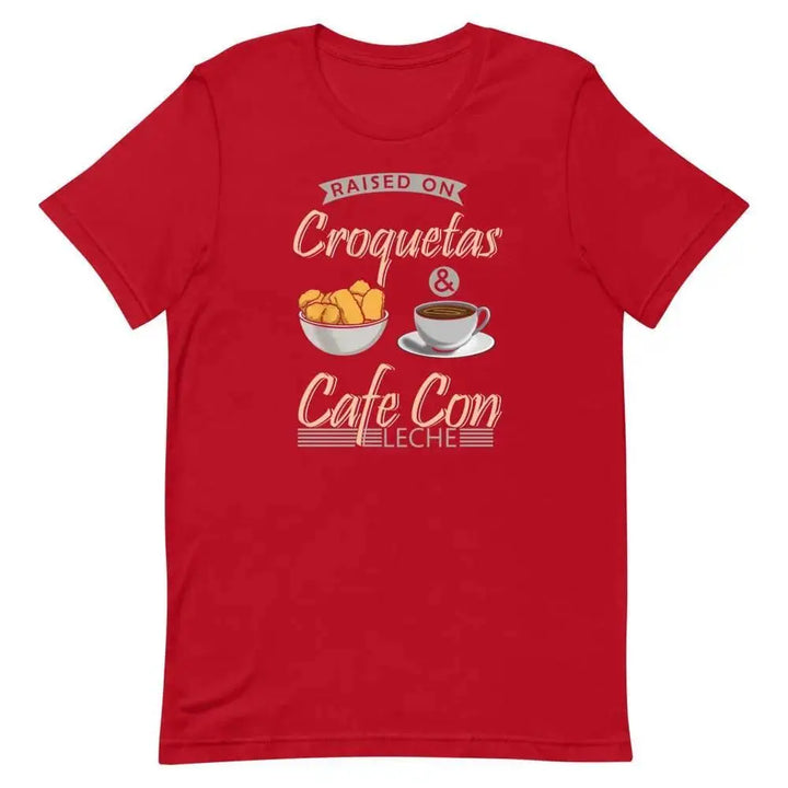 Raised on Croquetas &amp; Café Con Leche T-Shirt – Funny Cuban Foodie Tee for 305 Locals