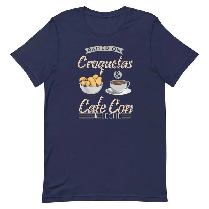 Raised on Croquetas &amp; Café Con Leche T-Shirt – Funny Cuban Foodie Tee for 305 Locals