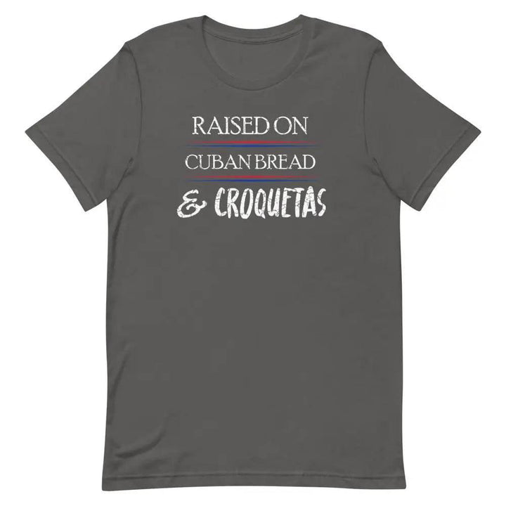Raised on Cuban Bread and Croquetas T-Shirt – Funny Cuban Foodie Tee for Miami Natives &amp; Latinos
