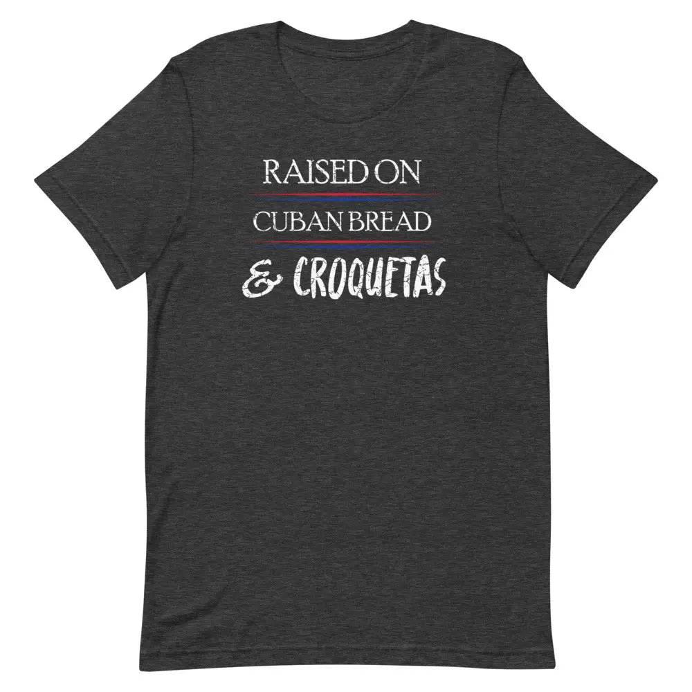 Raised on Cuban Bread and Croquetas T-Shirt – Funny Cuban Foodie Tee for Miami Natives &amp; Latinos
