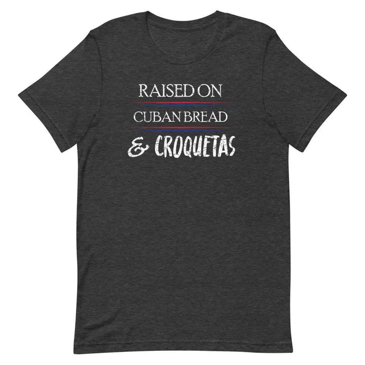 Raised on Cuban Bread and Croquetas T-Shirt – Funny Cuban Foodie Tee for Miami Natives &amp; Latinos