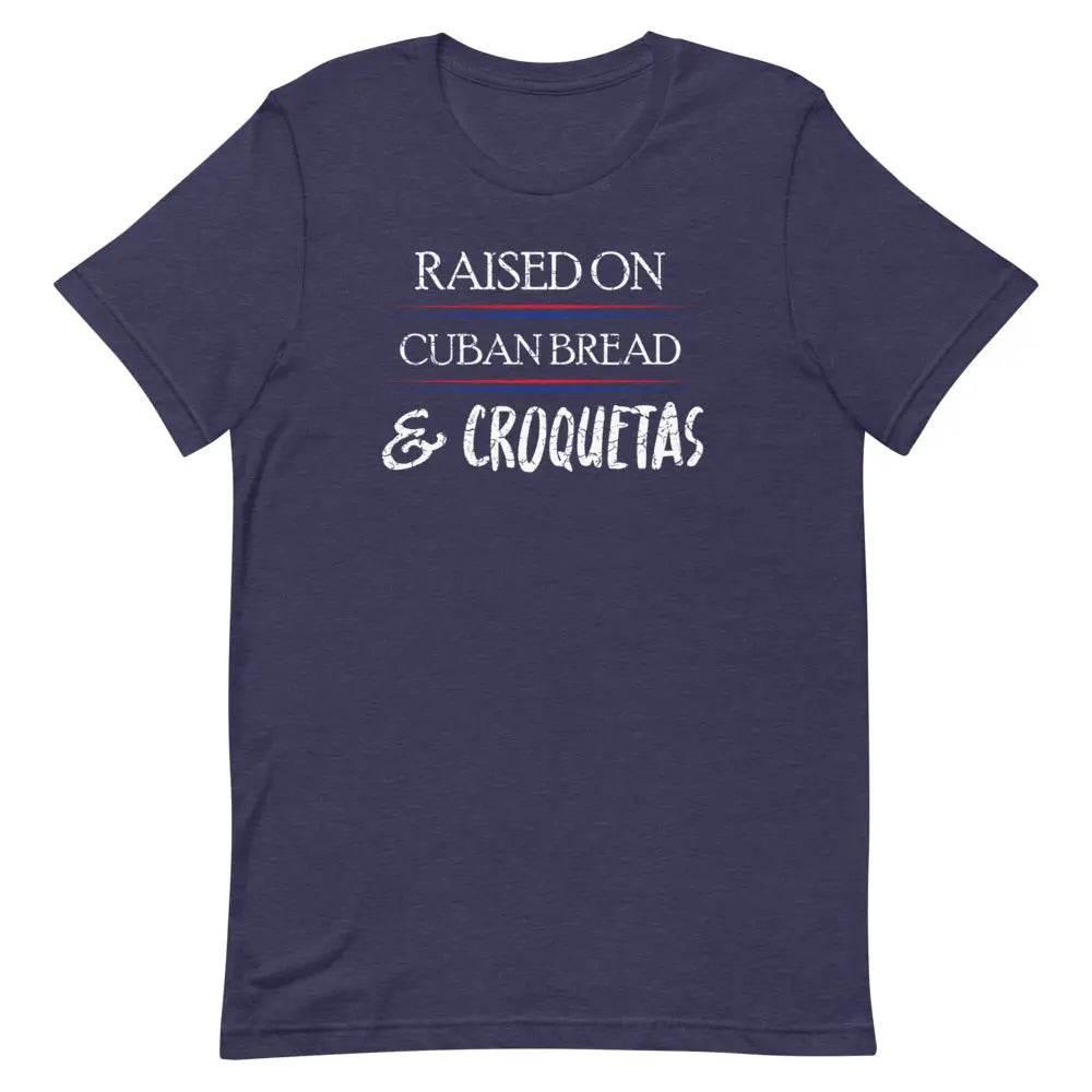 Raised on Cuban Bread and Croquetas T-Shirt – Funny Cuban Foodie Tee for Miami Natives &amp; Latinos