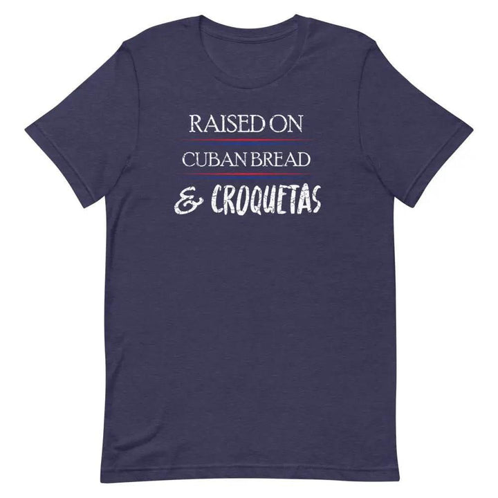 Raised on Cuban Bread and Croquetas T-Shirt – Funny Cuban Foodie Tee for Miami Natives &amp; Latinos