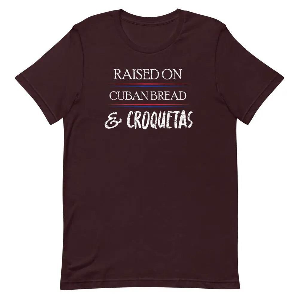 Raised on Cuban Bread and Croquetas T-Shirt – Funny Cuban Foodie Tee for Miami Natives &amp; Latinos