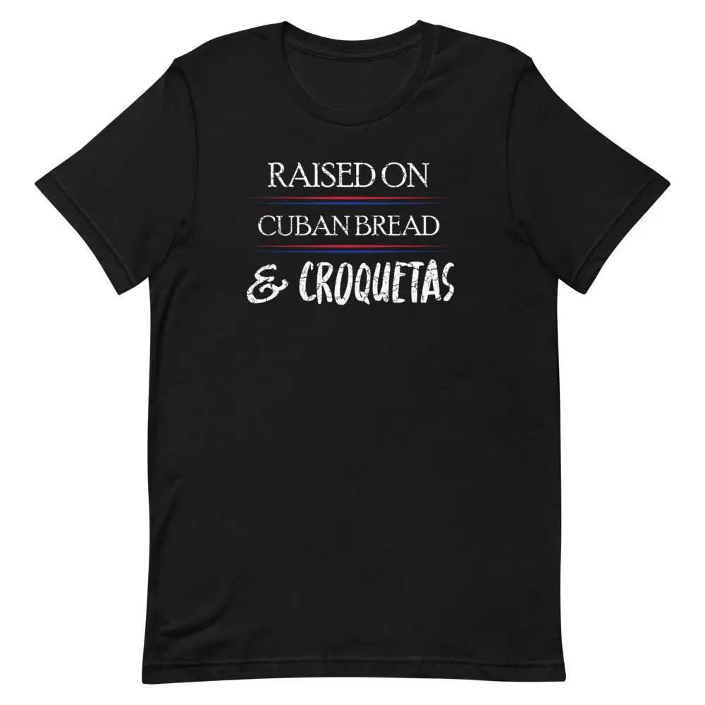 Raised on Cuban Bread and Croquetas T-Shirt – Funny Cuban Foodie Tee for Miami Natives & Latinos