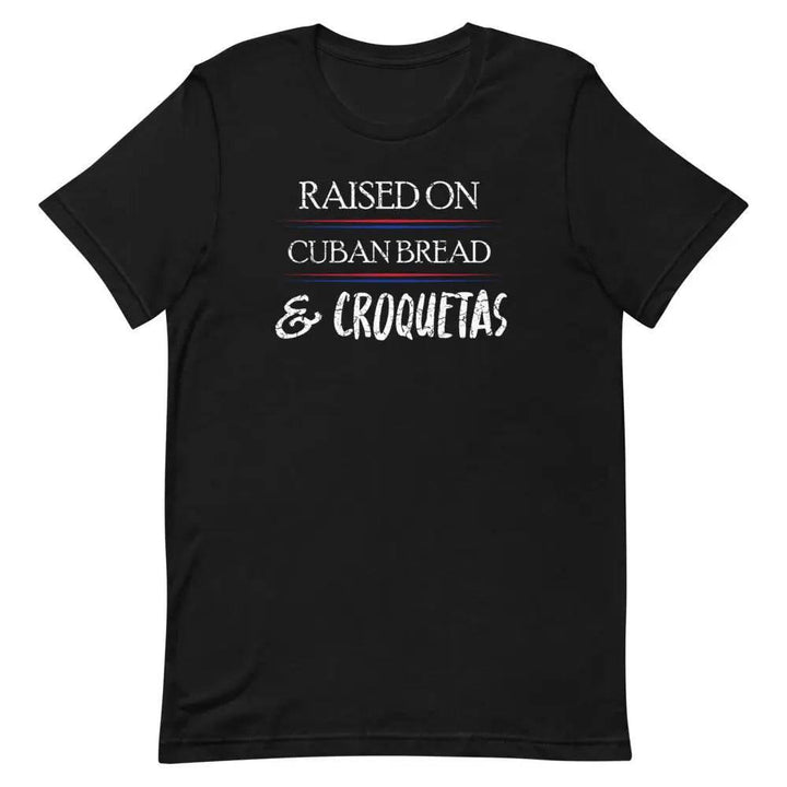 Raised on Cuban Bread and Croquetas T-Shirt – Funny Cuban Foodie Tee for Miami Natives &amp; Latinos