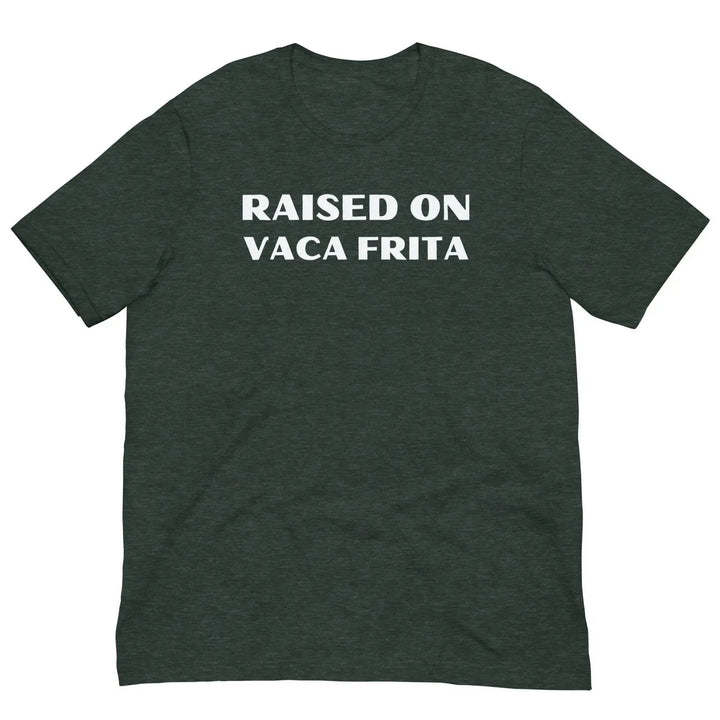 “Raised on Vaca Frita” Cuban Foodie Unisex T-Shirt – Latin Heritage Tee
