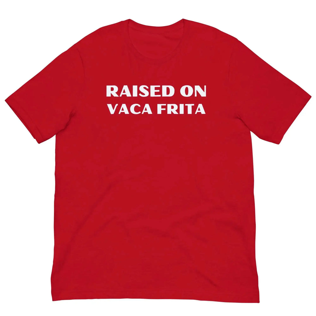 “Raised on Vaca Frita” Cuban Foodie Unisex T-Shirt – Latin Heritage Tee
