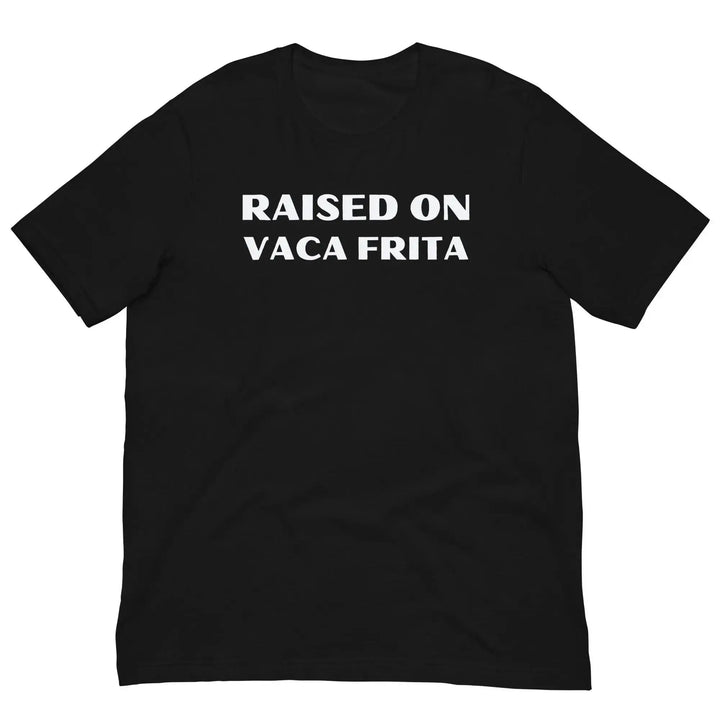 “Raised on Vaca Frita” Cuban Foodie Unisex T-Shirt – Latin Heritage Tee