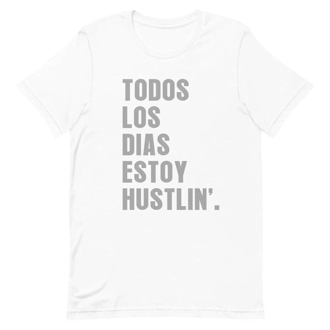 Todos Los Días Estoy Hustlin T-Shirt – Spanglish Hustle Tee for Latino Go-Getters &amp; Everyday Grinders