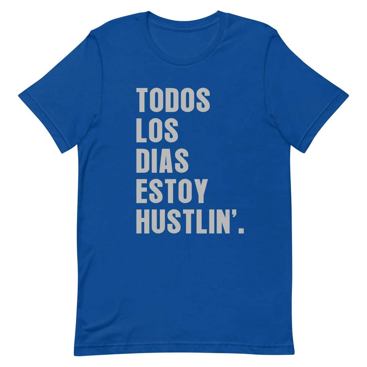 Todos Los Días Estoy Hustlin T-Shirt – Spanglish Hustle Tee for Latino Go-Getters &amp; Everyday Grinders