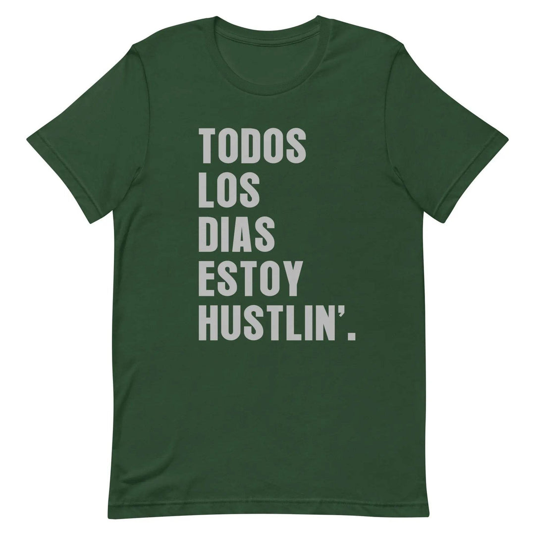 Todos Los Días Estoy Hustlin T-Shirt – Spanglish Hustle Tee for Latino Go-Getters &amp; Everyday Grinders