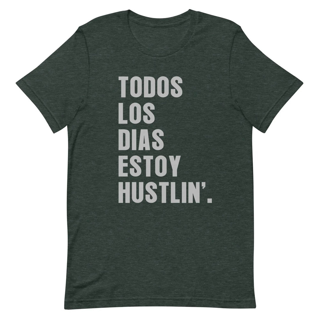Todos Los Días Estoy Hustlin T-Shirt – Spanglish Hustle Tee for Latino Go-Getters &amp; Everyday Grinders