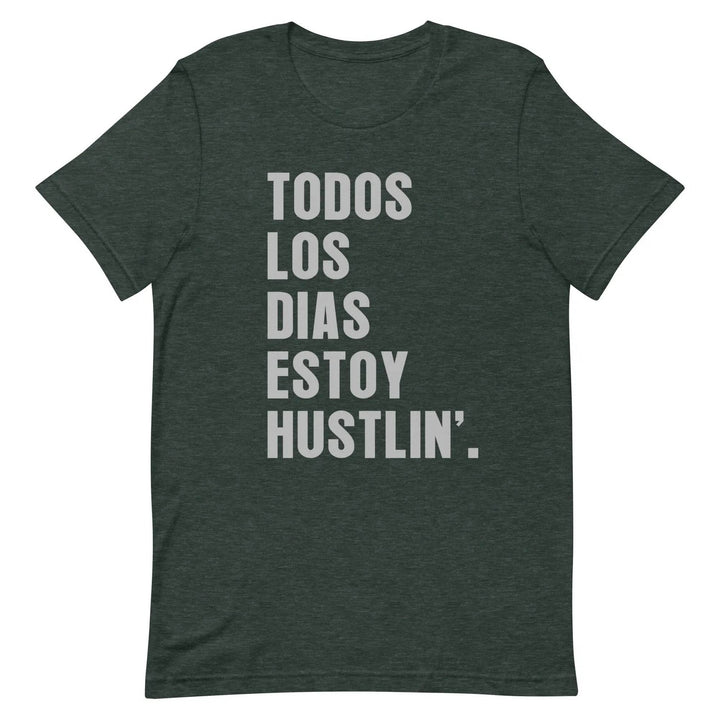 Todos Los Días Estoy Hustlin T-Shirt – Spanglish Hustle Tee for Latino Go-Getters &amp; Everyday Grinders