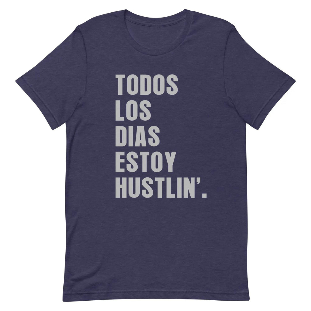 Todos Los Días Estoy Hustlin T-Shirt – Spanglish Hustle Tee for Latino Go-Getters &amp; Everyday Grinders