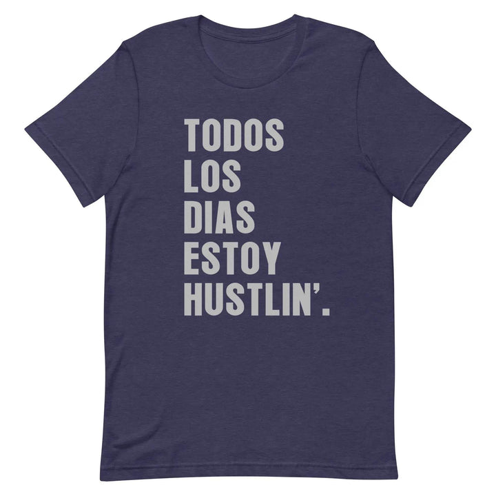 Todos Los Días Estoy Hustlin T-Shirt – Spanglish Hustle Tee for Latino Go-Getters &amp; Everyday Grinders