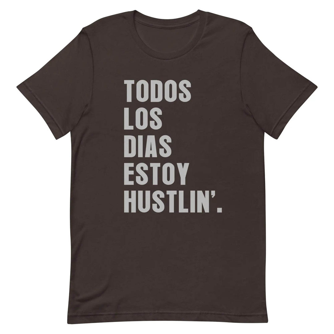 Todos Los Días Estoy Hustlin T-Shirt – Spanglish Hustle Tee for Latino Go-Getters &amp; Everyday Grinders
