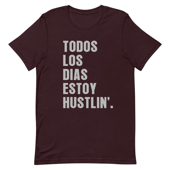 Todos Los Días Estoy Hustlin T-Shirt – Spanglish Hustle Tee for Latino Go-Getters &amp; Everyday Grinders