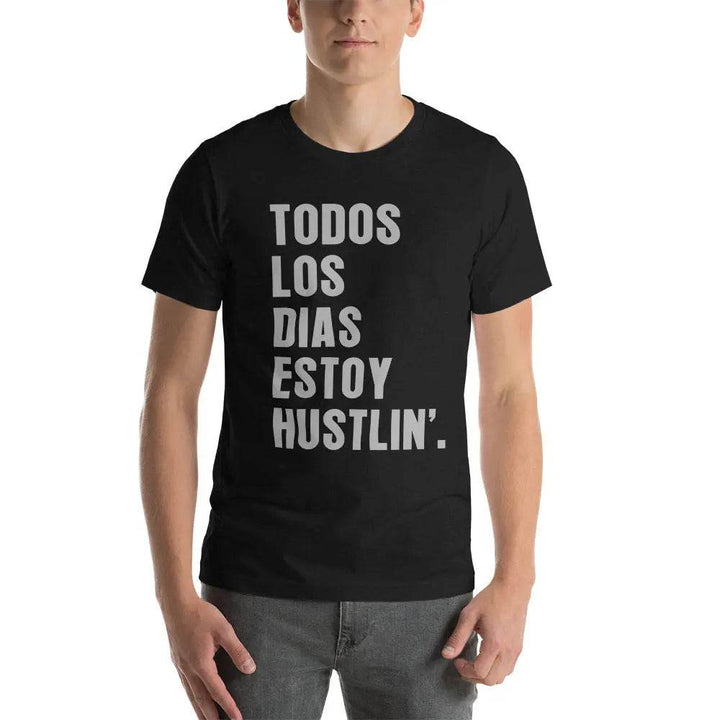 Todos Los Días Estoy Hustlin T-Shirt – Spanglish Hustle Tee for Latino Go-Getters &amp; Everyday Grinders