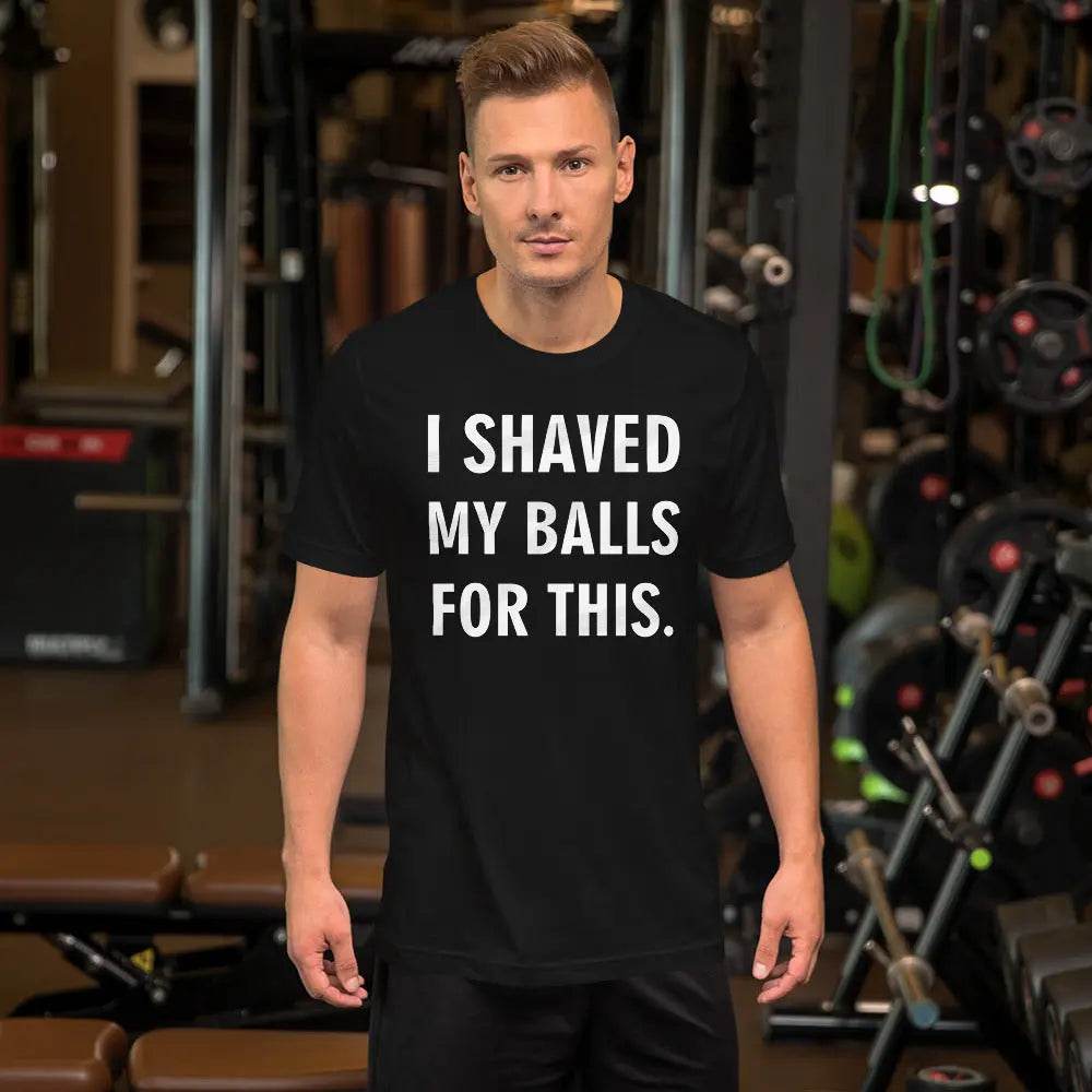 I shaved my balls for this - Short-sleeve unisex t-shirt - Miami 305 Shirts