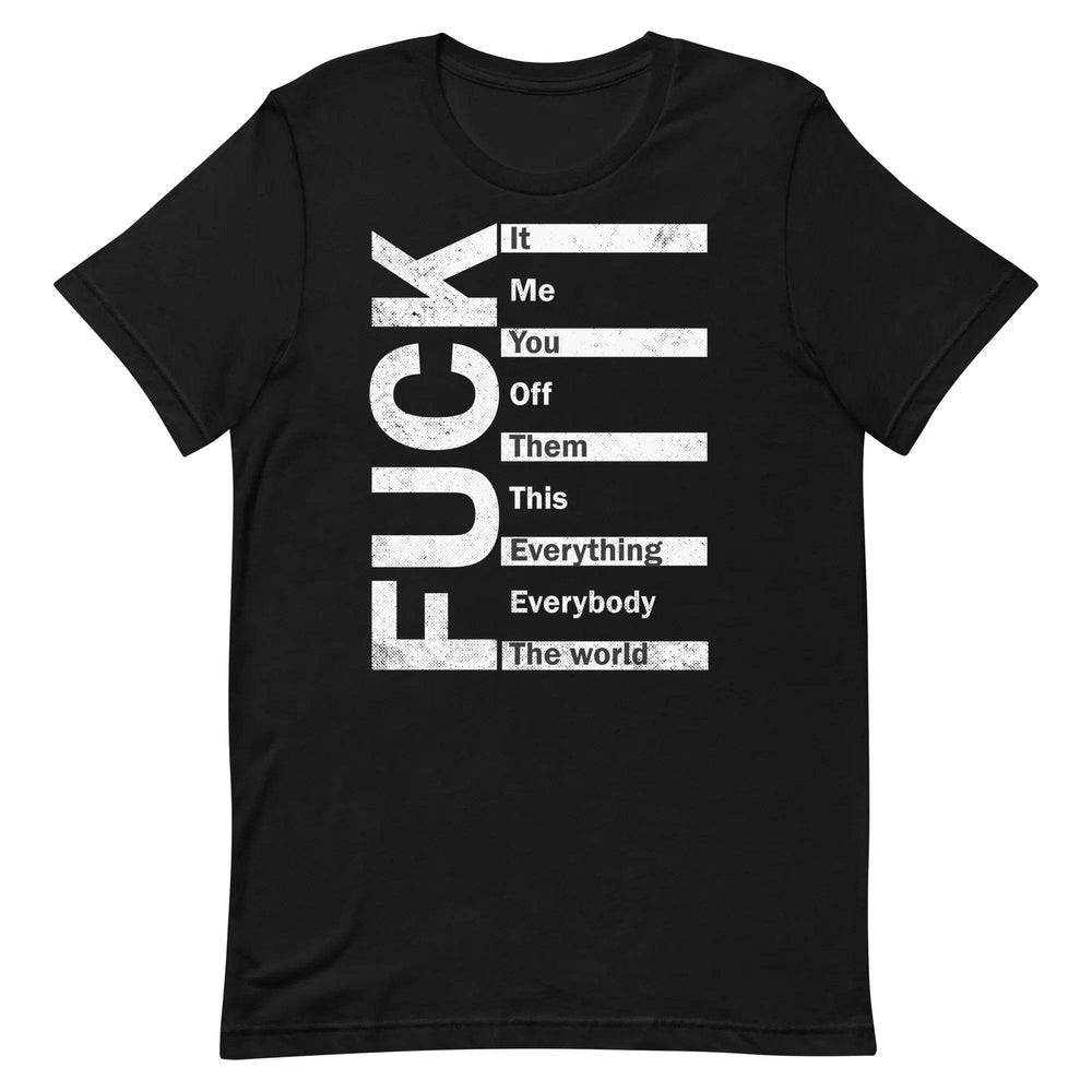 Fuck Everything - Unisex t-shirt - Miami 305 Shirts