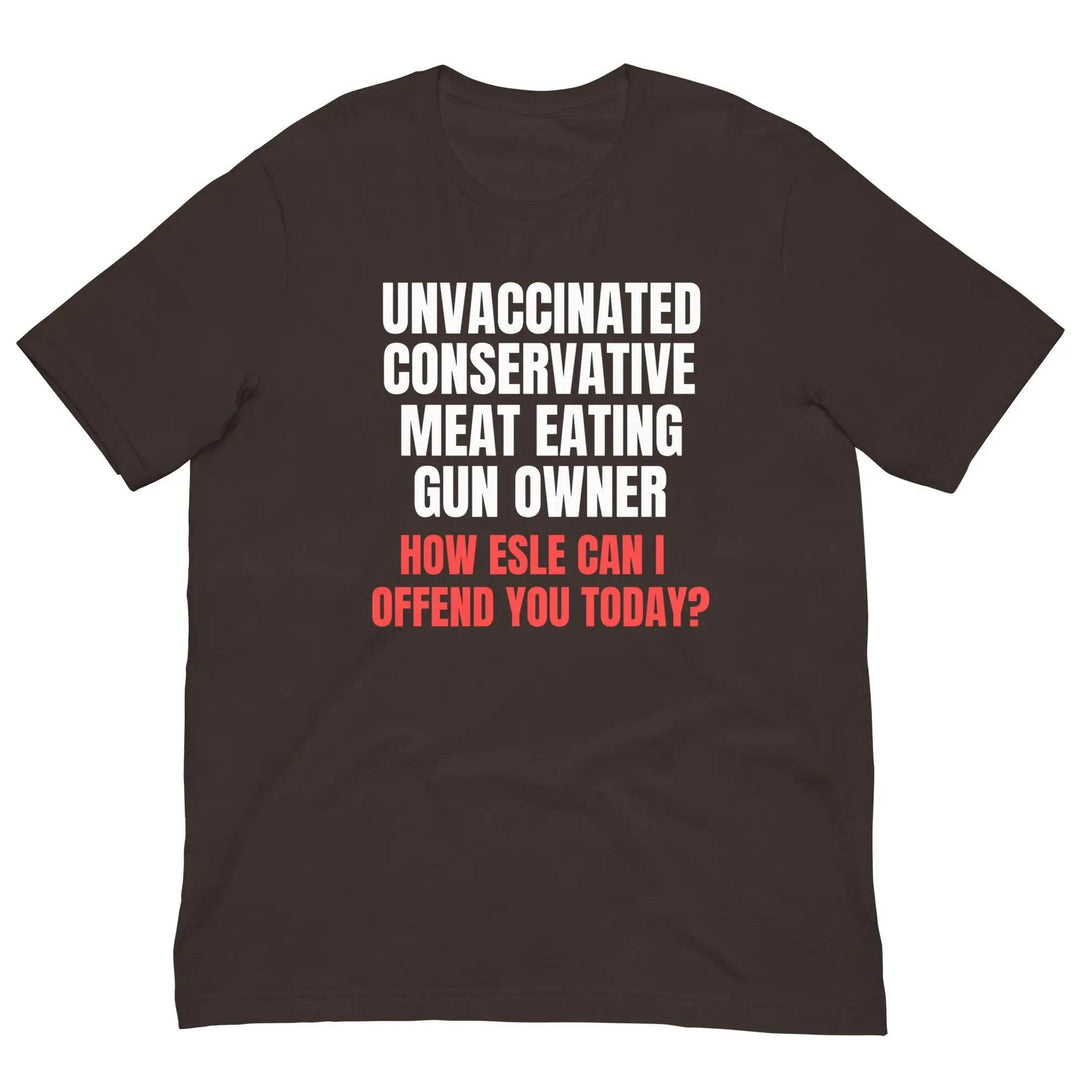 Unvaccinated, Conservative, Meat Eating, Gun Owner Unisex t-shirt - Miami 305 Shirts