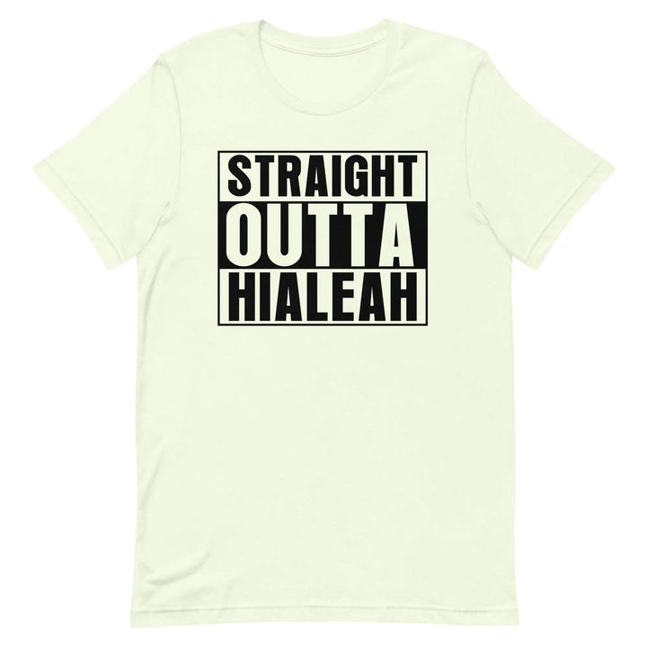 Straight Outta Hialeah - Unisex t-shirt - Miami 305 Shirts