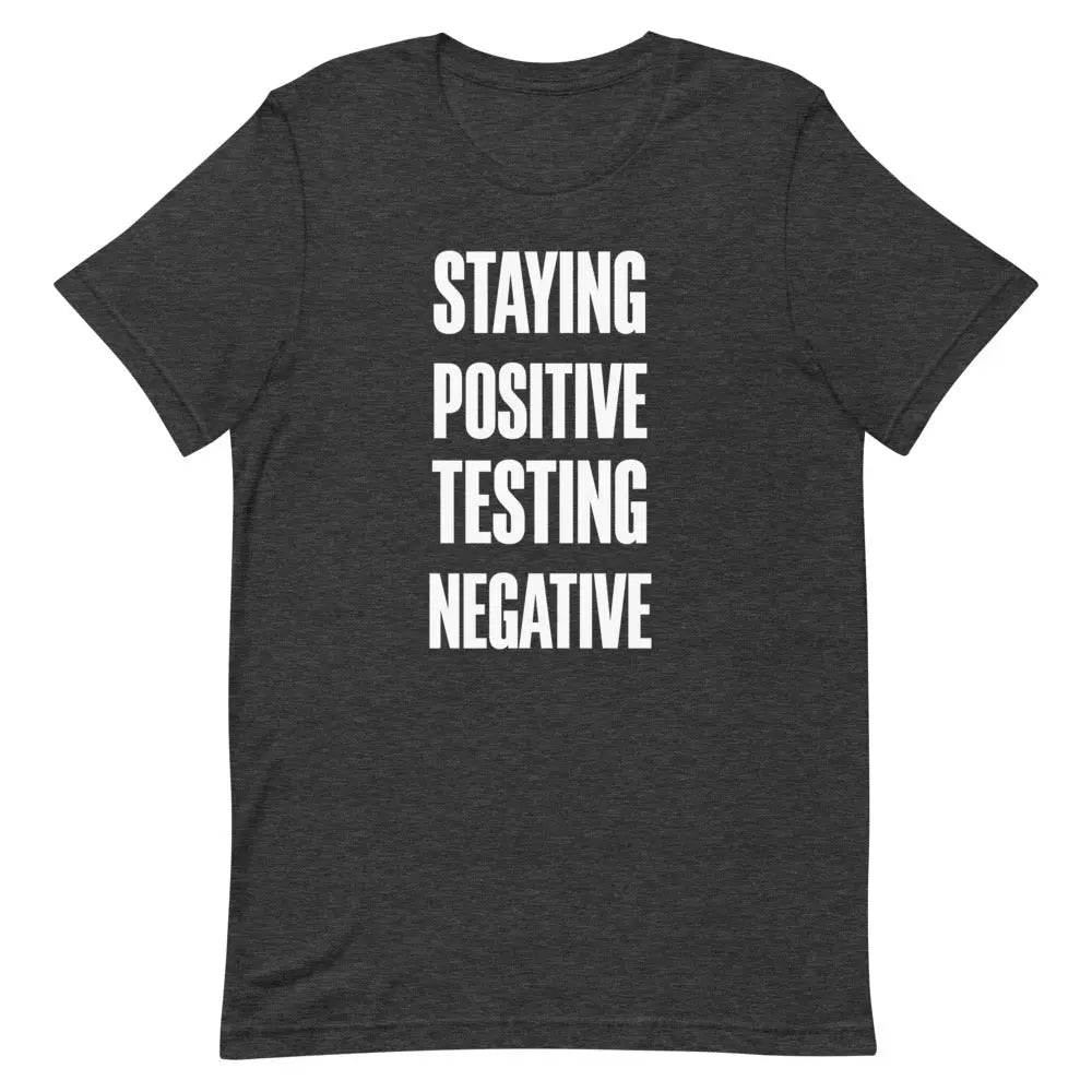 Staying Positive Testing Negative - Short-sleeve unisex t-shirt - Miami 305 Shirts