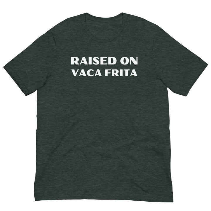 Raised on Vaca Frita - Unisex t-shirt - Miami 305 Shirts