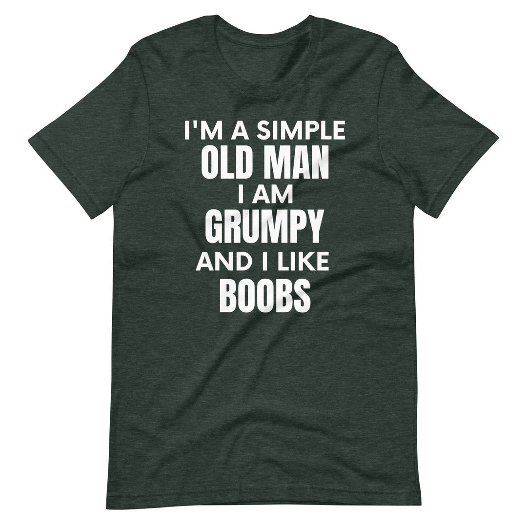 I'm a simple old man.... I am grumpy and I like Boobs - Unisex t-shirt - Miami 305 Shirts