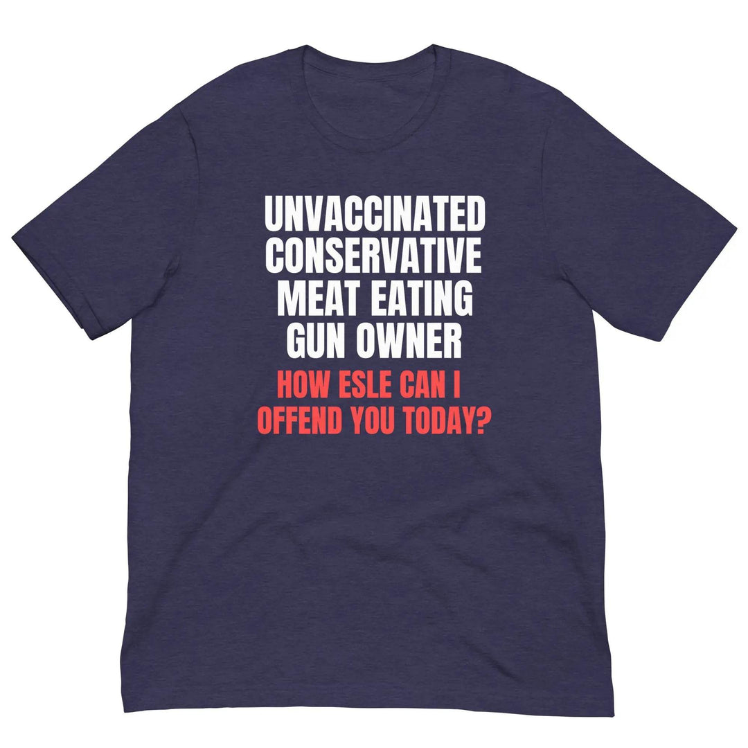 Unvaccinated, Conservative, Meat Eating, Gun Owner Unisex t-shirt - Miami 305 Shirts