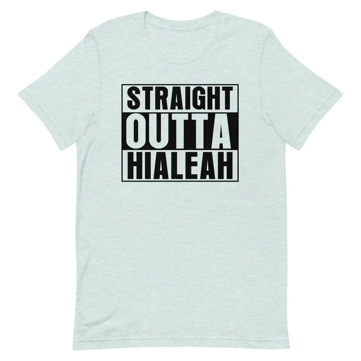 Straight Outta Hialeah - Unisex t-shirt - Miami 305 Shirts
