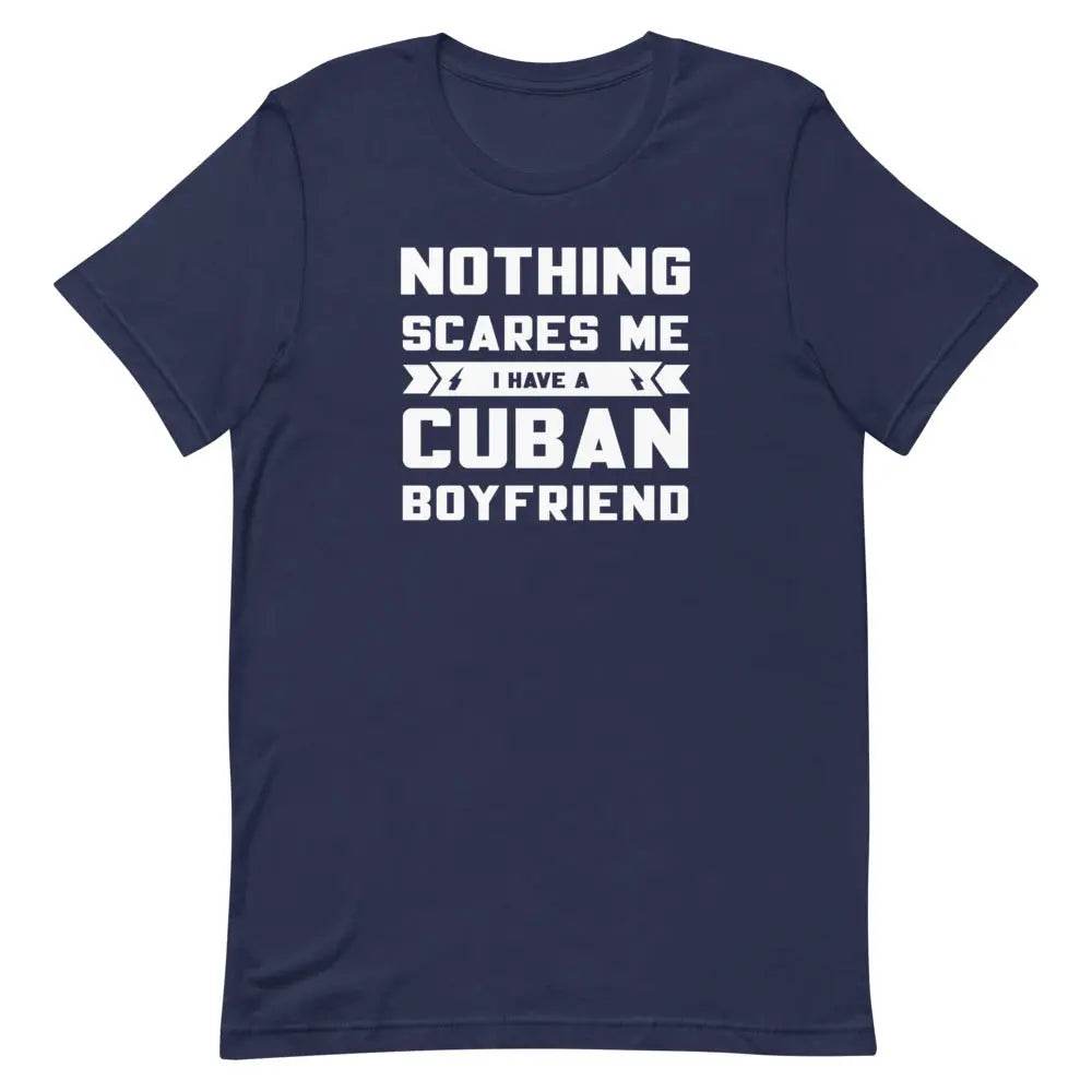 Nothing Scares Me...I have a Cuban Boyfriend! - Short-sleeve unisex t-shirt - Miami 305 Shirts