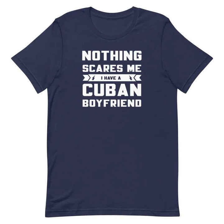 Nothing Scares Me...I have a Cuban Boyfriend! - Short-sleeve unisex t-shirt - Miami 305 Shirts