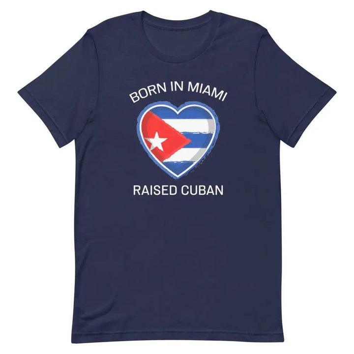 Born in Miami...Raised Cuban! - Short-sleeve unisex t-shirt - Miami 305 Shirts