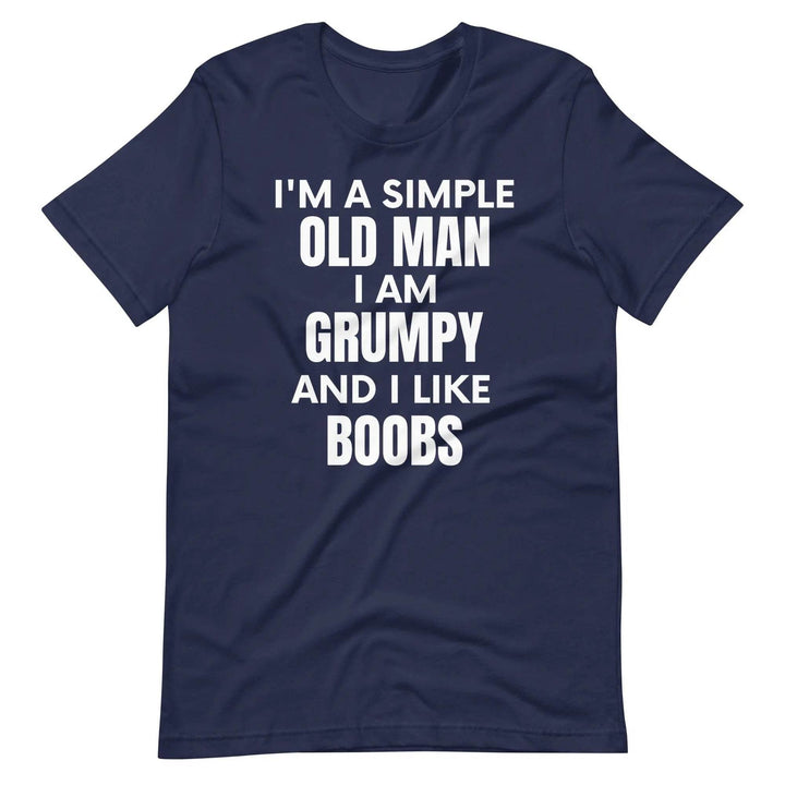 I'm a simple old man.... I am grumpy and I like Boobs - Unisex t-shirt - Miami 305 Shirts