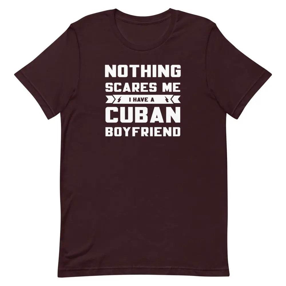 Nothing Scares Me...I have a Cuban Boyfriend! - Short-sleeve unisex t-shirt - Miami 305 Shirts
