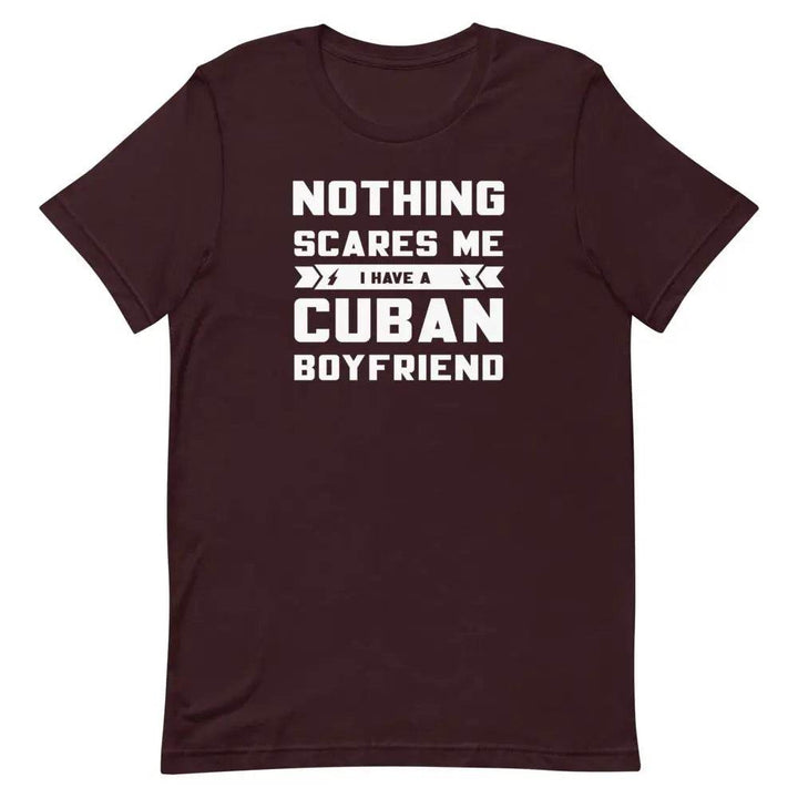 Nothing Scares Me...I have a Cuban Boyfriend! - Short-sleeve unisex t-shirt - Miami 305 Shirts