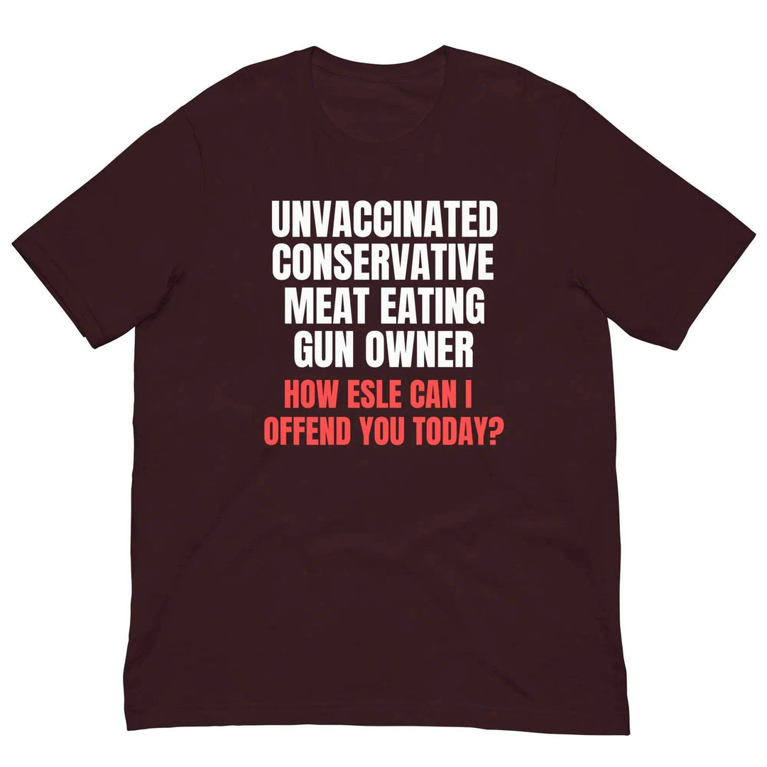 Unvaccinated, Conservative, Meat Eating, Gun Owner Unisex t-shirt - Miami 305 Shirts
