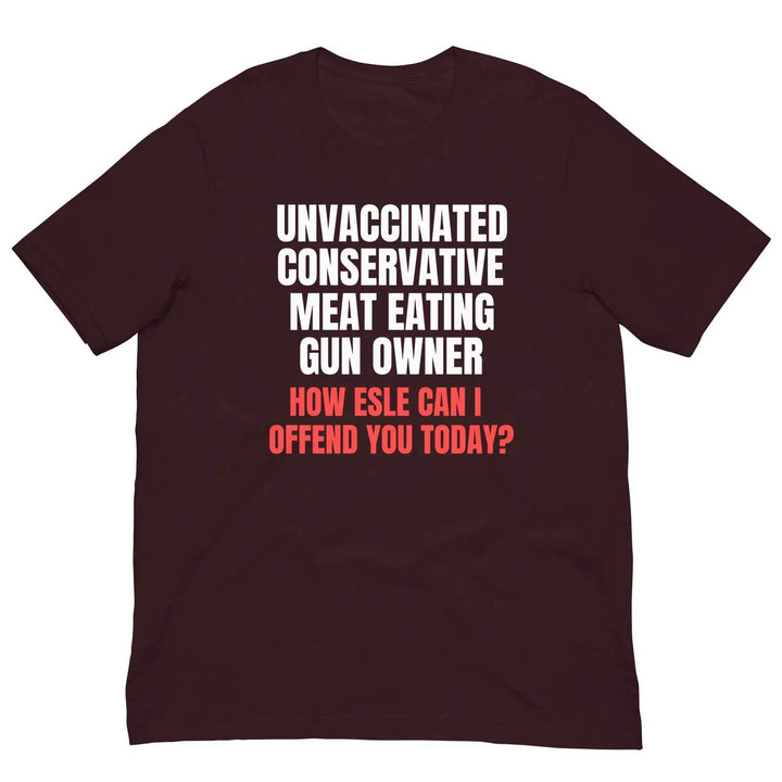Unvaccinated, Conservative, Meat Eating, Gun Owner Unisex t-shirt - Miami 305 Shirts