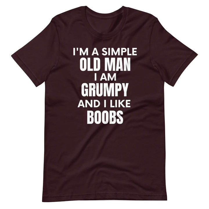 I'm a simple old man.... I am grumpy and I like Boobs - Unisex t-shirt - Miami 305 Shirts