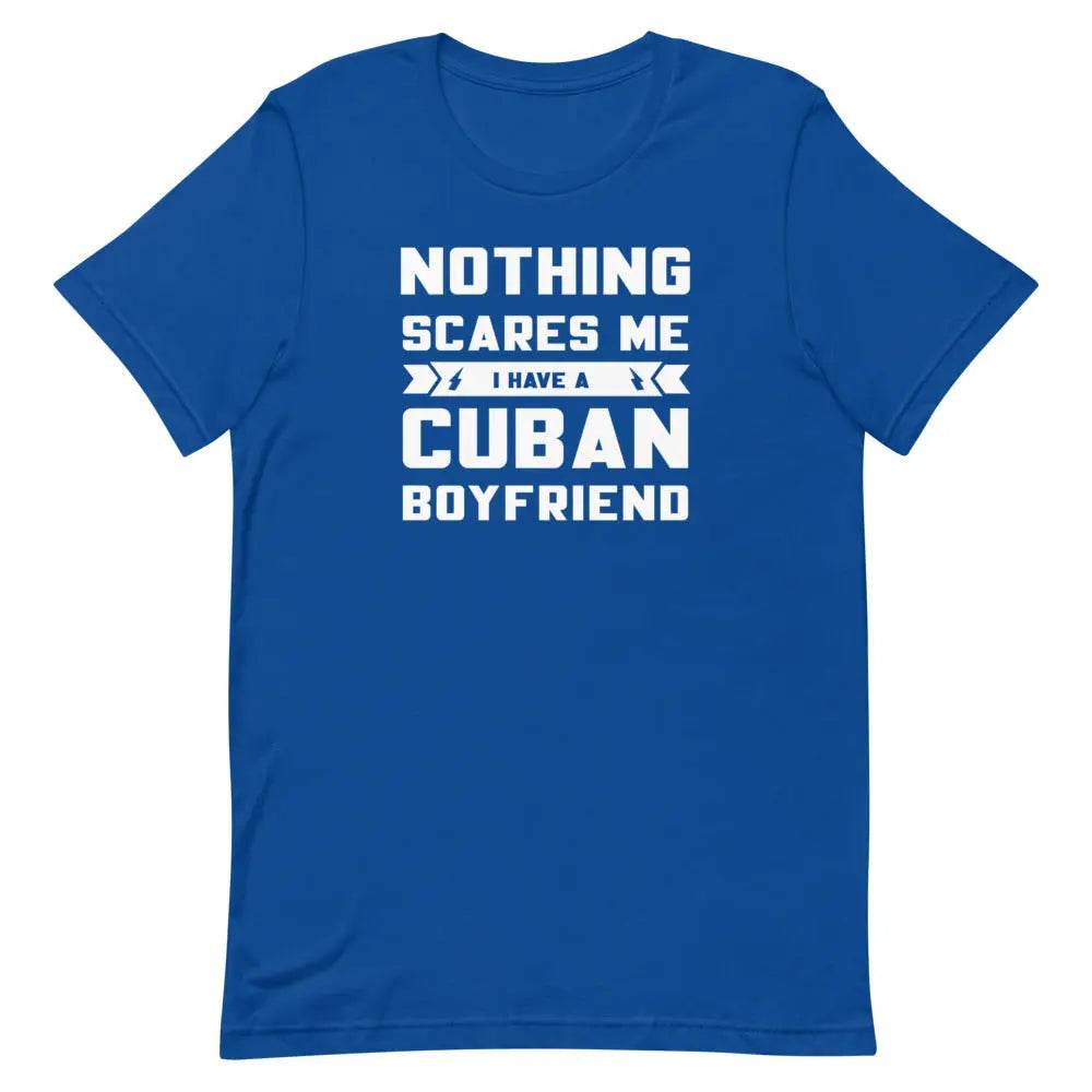 Nothing Scares Me...I have a Cuban Boyfriend! - Short-sleeve unisex t-shirt - Miami 305 Shirts
