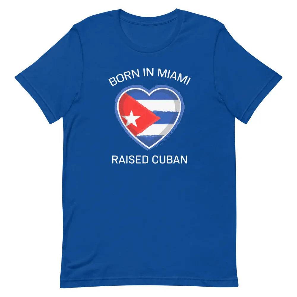 Born in Miami...Raised Cuban! - Short-sleeve unisex t-shirt - Miami 305 Shirts